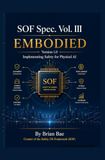 SOF Spec. Vol. III — EMBODIED: Implementing Safety for Physical AI — Robotics, Autonomous Systems, and the SOF Pipeline