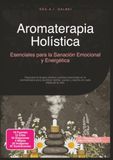 Aromaterapia Holística: Esenciales para la Sanación Emocional y Energética