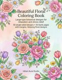 Beautiful Flowers Coloring Book: Large Print Botanical Designs for Relaxation and Stress Relief