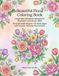Beautiful Flowers Coloring Book: Large Print Botanical Designs for Relaxation and Stress Relief