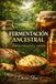 FERMENTACIÓN ANCESTRA
