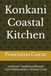 Konkani Coastal Kitchen: Authentic Traditional Recipes from Maharashtra’s Konkan Coast