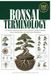 Bonsai Terminology: A Complete Glossary of Bonsai Tree Cultivation, Styling Techniques, Species Identification, and Horticultural Definitions