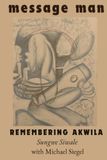 Message Man: Remembering Akwila