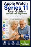 Apple Watch Series 11 User Guide for Seniors and Beginners