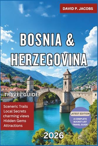 Bosnia and Herzegovina: The Ultimate Trip Planner