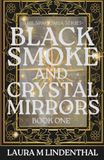 Black Smoke and Crystal Mirrors Paperback