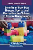 Benefits Igi Global Scientific Publishing Benefits of Play, Play Therapy, Sports, and Recreation for Children of Diverse Backgrounds Hardcover