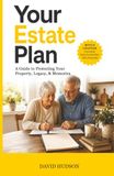 Your Estate Plan: A Guide to Protecting Your Property, Legacy, & Memories
