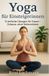 Yoga Independently Published Yoga für Einsteigerinnen