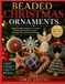 BEADED CHRISTMAS ORNAMENTS: Step-by-Step Projects for Creating Beautiful Handmade Decorations with Beads, Wire, and Simple Techniques