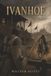 Ivanhoe: A Romance—A Disinherited Knight, Rebecca’s Trial, and a Kingdom Divided by Conquest