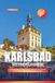 KARLSBAD REISEFÜHRER 2027: Ein praktischer Leitfaden, um neue Reiseziele zu entdecken, Geld zu sparen und jede Reise leichter zu machen