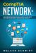 CompTIA Network+: A Comprehensive Beginners Guide to Learn About The CompTIA Network+ Certification from A-Z: 1