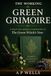 The Working Green Grimoire: A Practical Herbal Companion to The Green Witch’s Year