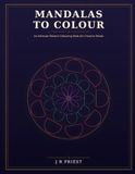 Mandalas to Colour: An Intricate Pattern Colouring Book for Creative Minds