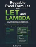 Reusable Excel Reusable Excel Formulas with LET and LAMBDA: Turn Long Calculations into Readable Logic and Workbook-Level Functions Without VBA