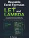 Reusable Excel Reusable Excel Formulas with LET and LAMBDA: Turn Long Calculations into Readable Logic and Workbook-Level Functions Without VBA