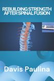 REBUILDING Libri GmbH Rebuilding Strength After Spinal Fusion Paperback
