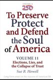 To Preserve, Protect, and Defend the Soul of America: Volume Eleven — Elections, Lies, and the Collapse of Trust