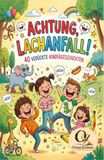 Achtung, Lachanfall: 40 verrückte Kindergeschichten