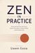 ZEN IN PRACTICE: Practical Exercises for Focus, Clearer Decisions, Creative Work, and Everyday Life