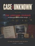 CASE: Independently Published CASE: UNKNOWN #001 - The Lakeside Murder: An Interactive Murder Mystery Case File Paperback