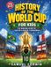 History Absorbing History World Cup History- History of the World Cup for Kids