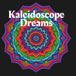 Kaleidoscope Dreams