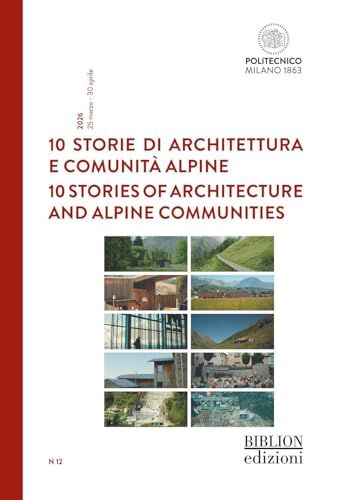 10 storie di architettura e comunità alpine-10 stories of architecture and alpine communities. Ediz. bilingue