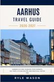 AARHUS TRAVEL GUIDE 2026-2027