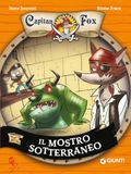 Il Giunti Editore Il mostro sotterraneo. Capitan Fox. Vol. 3