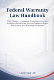 Federal Independently Published Federal Warranty Law Handbook: 2026 Edition — Consumer Protection, Consumer Products, Online Sales, Service Contracts, Repair Restrictions, and Warranty Disclosures
