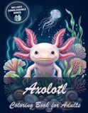 Axolotl Coloring Book for Adults