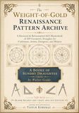 The Weight-of-Gold The Weight-of-Gold Renaissance Pattern Archive: A Restored & Reformatted 1615 Masterwork of 109 Geometric Draughts for Craftsmen, Artists, Designers, and Makers- A Booke of Sundry Draughtes (1615)