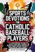 Sports Devotions For Catholic Baseball Players: A 12-Week Devotional For Young Athletes To Build Mental Toughness, Growth Mindset, Discipline & Resilience Through Scripture, Saints & Baseball