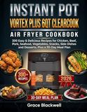 Instant Pot Vortex Plus 6qt Clearcook Air Fryer Cookbook