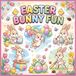 Easter Bunny Fun: Coloring & Activity Book for Kids & Adults