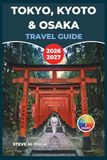 Tokyo, Kyoto & Osaka Travel Guide 2026-2027