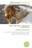Goat OmniScriptum Goat (zodiac): Chinese zodiac, Chinese calendar, Earthly branches, Fire (Wu Xing), Earth (Wu Xing), Metal (Wu Xing), Water (Wu Xing), Wood (Wu Xing), Emerald Paperback