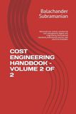 COST ENGINEERING HANDBOOK – VOLUME 2 OF 2: Advanced cost control, commercial cost management, digital cost engineering, international standards, professional practice, and practical templates