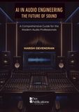AI in Audio Engineering: The Future of Sound: A Comprehensive Guide for the Modern Audio Professionals