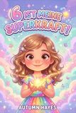 6 ist Meine Super Kraft!