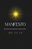 Manifesto: Guía práctica para materializar la vida que anhelas