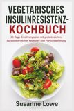 VEGETARISCHES INSULINRESISTENZ-KOCHBUCH