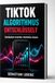 TikTok TikTok Algorithmus entschlüsselt: Sichtbarkieit erhöhen - Reichweite steuern
