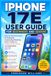 IPHONE Apple IPHONE 17E USER GUIDE FOR BEGINNERS AND SENIORS