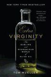 Extra Bol Extra Virginity - The Sublime and Scandalous World of Olive Oil