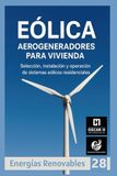 Eólica Aerogeneradores para Vivienda: Selección, instalación y operación de sistemas eólicos residenciales