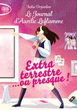 Extraterrestre... Le journal d'Aurélie Laflamme - Tome 1 Extraterrestre... ou presque ! (1)
